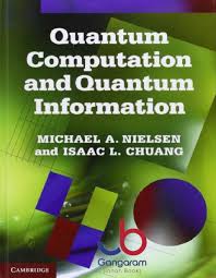 Quantum Computation and Quantum Information by Michael A. Nielsen and Isaac L. Chuang